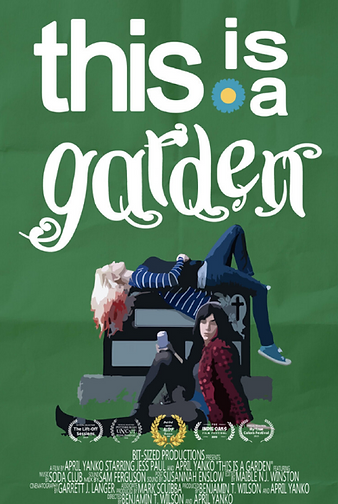 poster for a film called this is a garden created and starring April Yanko