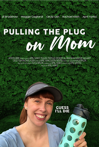 poster for a film called Pulling the Plug on Mom created and starring April Yanko